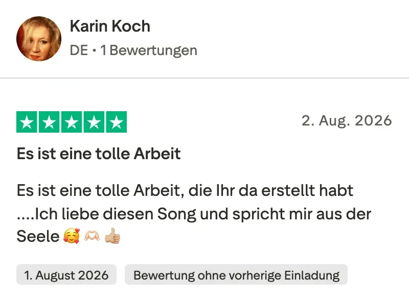 Trustpilot-Bewertung mit 5 Sternen von Karin Koch: Es ist eine tolle Arbeit, die Ihr da erstellt habt. Ich liebe diesen Song und er spricht mir aus der Seele.